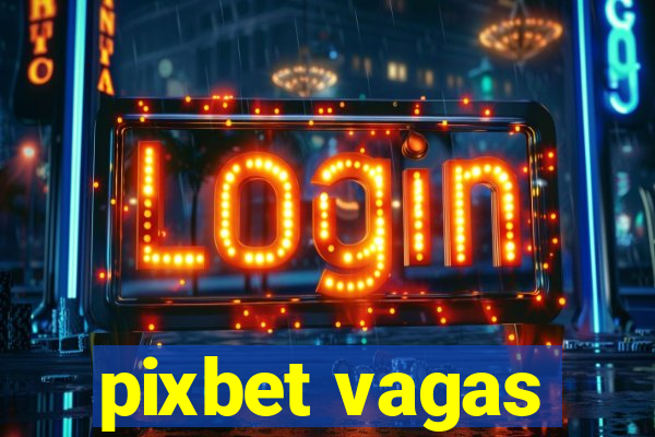 pixbet vagas